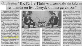 KKTC İle Türkiye arasındaki ilişkilerin her alanda en üst düzeyde olması gerekiyor.
